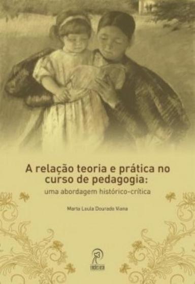 Imagem de Relacao teoria e pratica no curso de pedagogia: abordagem historico-critica - EDICOES UESB