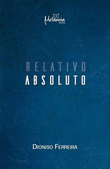 Imagem de Relativo Absoluto - Metanoia Editora