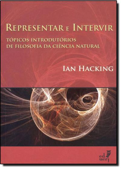 Imagem de Representar e Intervir: Tópicos Introdutórios de Filosofia da Ciência Natural - EDUERJ - EDIT. DA UNIV. DO EST. DO RIO - UERJ