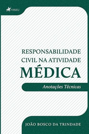 Imagem de Responsabilidade Civil na Atividade Médica: Anotações Técnicas - Viseu