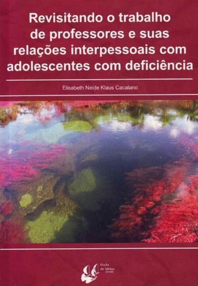 Imagem de Revisitando o Trabalho de Professores e Suas Relações Interpessoais Com Adolescentes Com Deficiência - PORTO DE IDEIAS