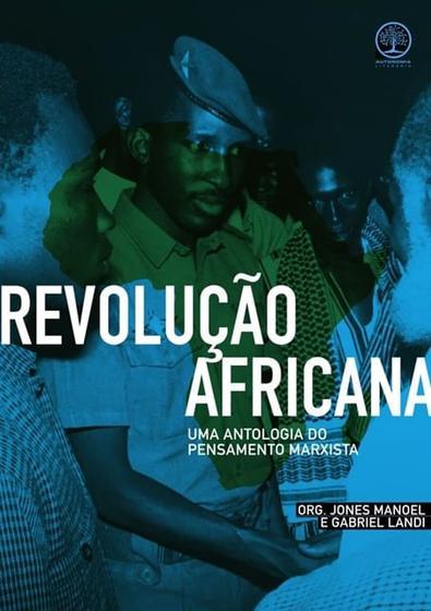 Imagem de Revolução Africana - Uma Antologia do Pensamento Marxista - Jones Manoel e Gabriel Landi (Org.) - Autonomia Literária