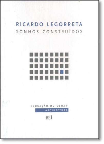 Imagem de Ricardo Legorreta: Sonhos Construídos - Coleção Educação do Olhar Arquitetura