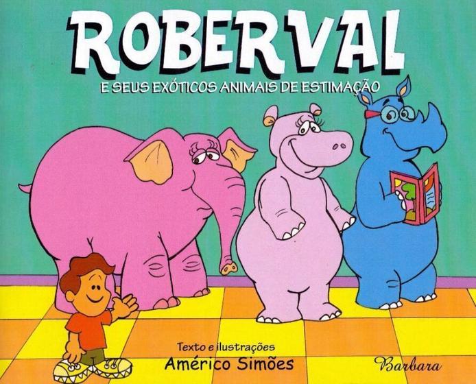 Imagem de Roberval e Seus Exóticos Animais de Estimação - BARBARA EDITORA