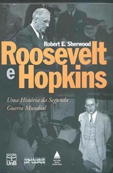Roosevelt e Hopkins: uma história da Segunda Guerra Mundial - - Livros de  História e Geografia - Magazine Luiza