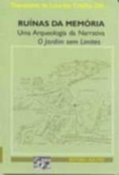 Imagem de Ruinas Da Memoria - Uma Arqueologia Da Narrativa - O Jardim Sem Limite