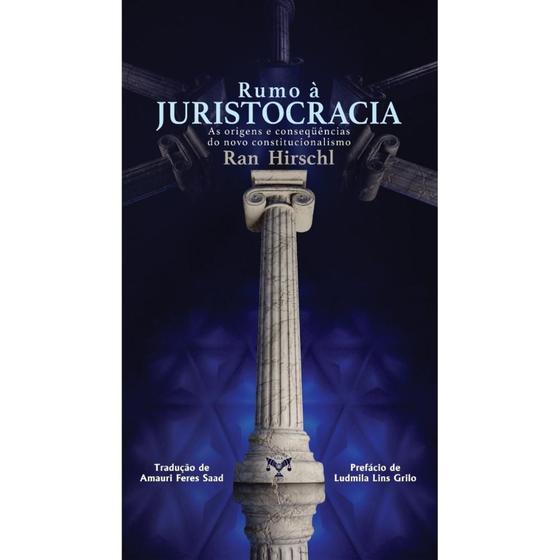 Imagem de Rumo à Juristocracia  As origens e conseqüências do novo constitucionalismo (Ran Hirschl) - Editora E.D.A.