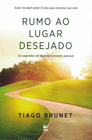 Imagem de Rumo ao Lugar Desejado, Tiago Brunet - Vida