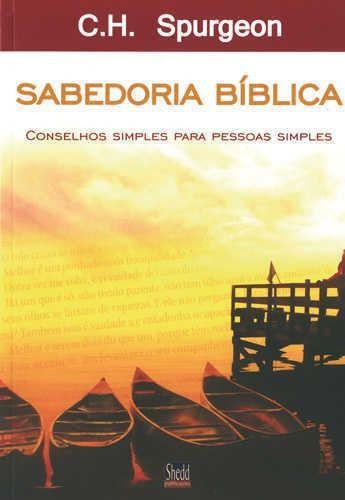 Imagem de Sabedoria Bíblica - Conselhos Simples Para Pessoas Simple - Editora Shedd Publicações