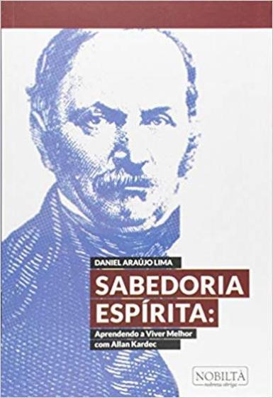 Imagem de Sabedoria espirita: aprendendo a viver melhor com allan kardec - NOBILTA - KARDEC BOOKS EDITORA