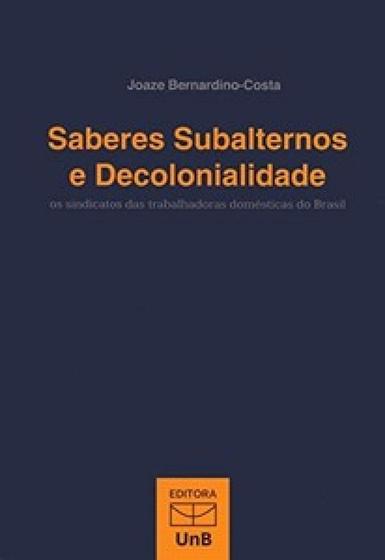 Imagem de Saberes subalternos e decolonialidade: os sindicatos das trabalhadoras domésticas do Brasil - UNB