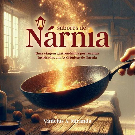 Imagem de Sabores de Nárnia - Vinícius A Miranda - Lion