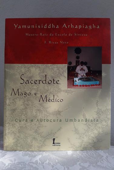 Imagem de Sacerdote Mago e Médico - Cura e Autocura Umbandista - Yamunisiddha Arhapiagha, F. Rivas Neto