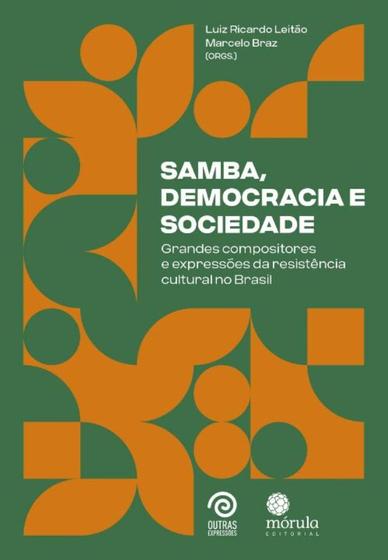 Imagem de Samba, Democracia E Sociedade - Grandes Compositores E Expressões Da Resistência Cultural No Brasil