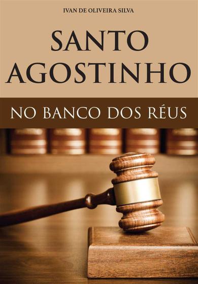 Imagem de Santo Agostinho no Banco dos Réus  Ivan Oliveira