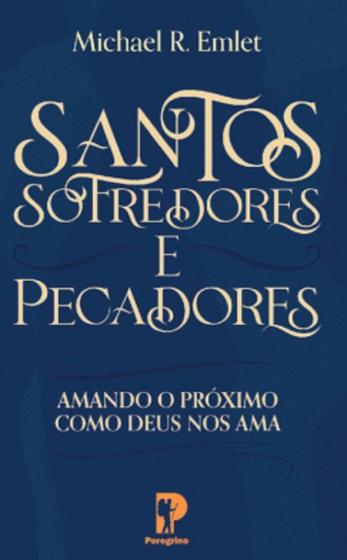 Imagem de Santos, Sofredores e Pecadores - Editora Peregrino