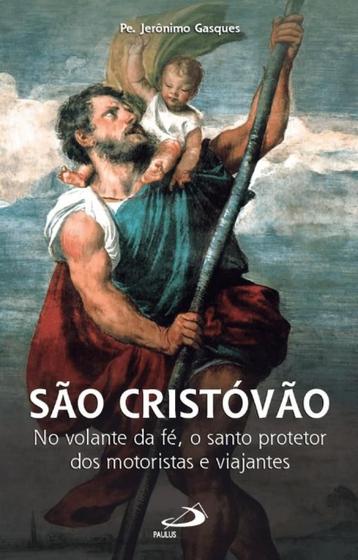 Imagem de Sao cristovao: no volante da fe, o santo protetor dos motoristas e viajante - PAULUS