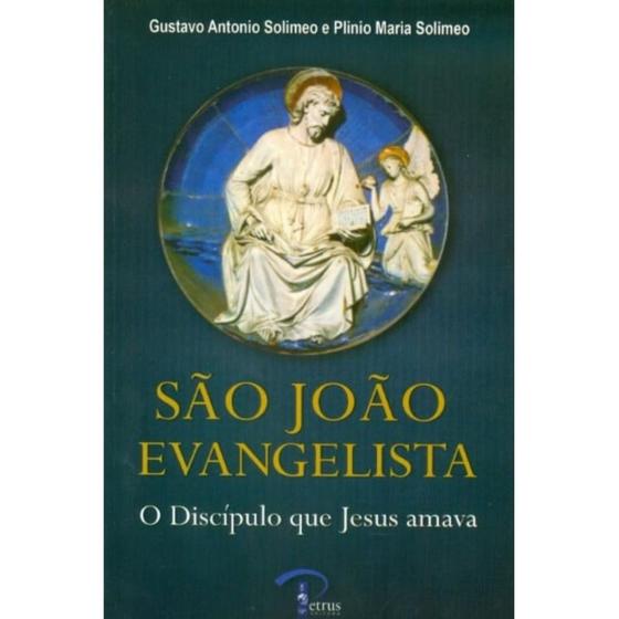 São João Evangelista - O Discípulo que Jesus Amava - Outros Livros ...