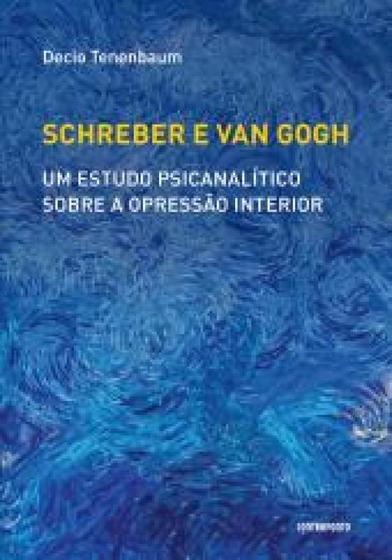 Imagem de Schreber e Van Gogh: Um Estudo Psicanalítico Sobre a Opressão Interior - CONTRAPONTO