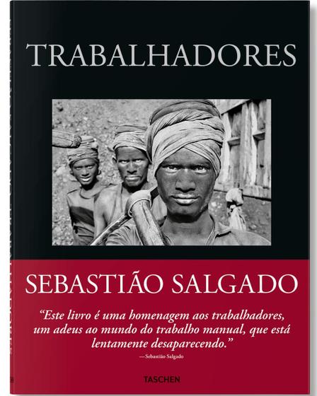 Imagem de Sebastião Salgado - Trabalhadores. - Taschen