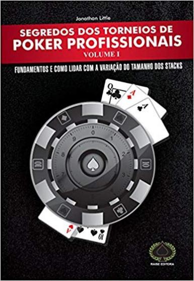 Imagem de Segredos dos Torneios de Poker Profissionais - Vol.1: Fundamentos e Como Lidar com a Variação do Tamanho dos Stacks
