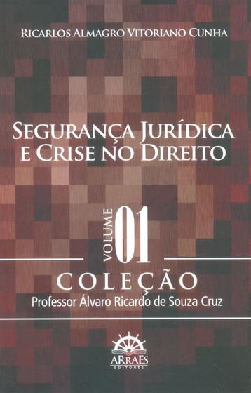 Imagem de Segurança Jurídica e Crise no Direito Vol.01 - Col. Professor Álvaro Ricardo de Souza Cruz - Arraes Editores