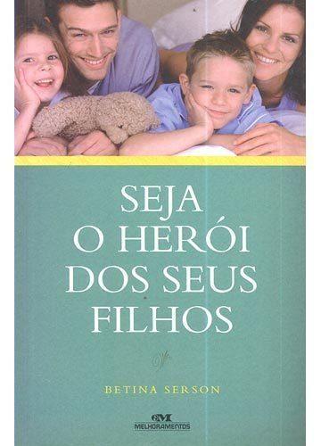 Imagem de Seja O Herói Dos Seus Filhos - Melhoramentos