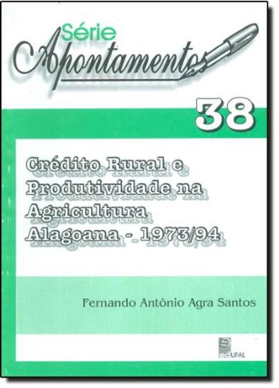 Imagem de Série Apontamentos - Vol.38 - Crédito Rural e Produtividade na Agricultura Alagoana