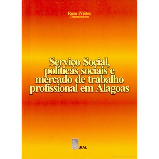 Imagem de Serviço Social, Políticas e Mercado de Trabalho Profissional em Alagoas - EDUFAL