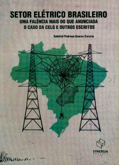 Imagem de Setor Elétrico Brasileiro Uma Falência Mais Do Que Anunciada: O Caso Da Celg E Outros Escritos - Synergia