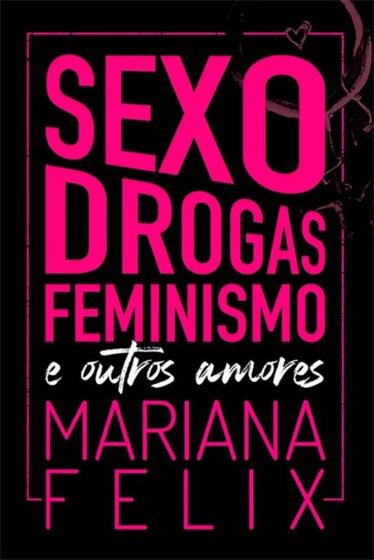 Imagem de Sexo, Drogas, Feminismo e Outros Amores - AUTONOMIA LITERARIA