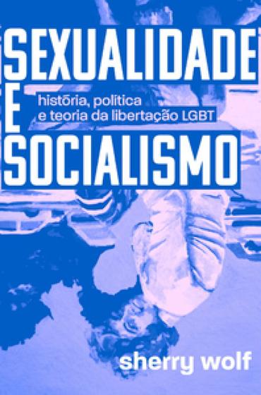 Imagem de Sexualidade e socialismo: história, política e teoria da libertação LGBT - AUTONOMIA LITERARIA