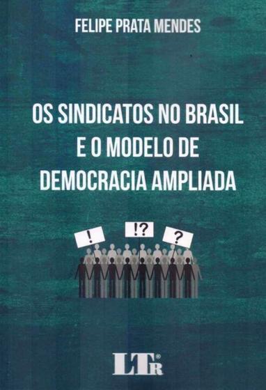 Imagem de Sindicatos no Brasil Modelo Democracia Ampliada, O - 01Ed/18 - LTR EDITORA