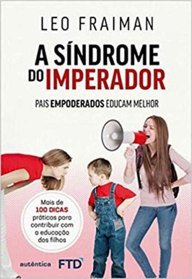 Imagem de Sindrome do imperador, a - pais empoderados educam - FTD