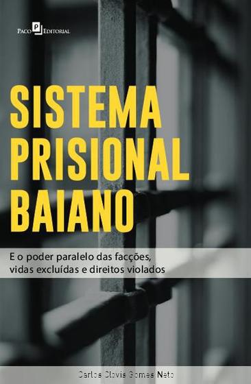 Imagem de Sistema Prisional Baiano: e o Poder Paralelo das Facções, Vidas Excluidas e Direitos Violados - Paco Editorial