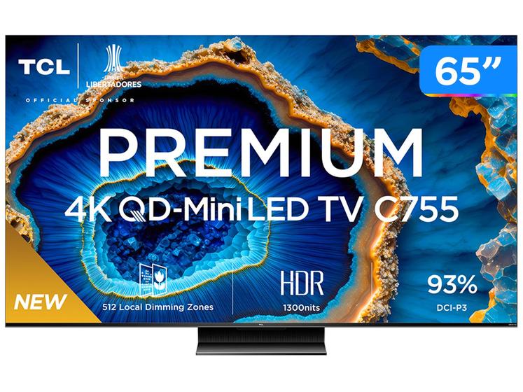 Smart TV 65" 4K UHD QLED Mini LED TCL 65C755 120Hz Wi-Fi Bluetooth 4 HDMI 2 USB Menor preço em Smart TV 65" 4K UHD QLED Mini LED TCL 65C755 120Hz Wi-Fi Bluetooth 4 HDMI 2 USB