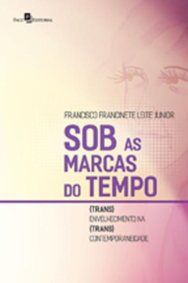 Imagem de Sob as marcas do tempo - (Trans)envelhecimento na (Trans)contemporaneidade - Paco Editorial