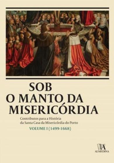 Imagem de Sob o manto da misericórdia: 1499-1668 - EDICOES 70 - ALMEDINA