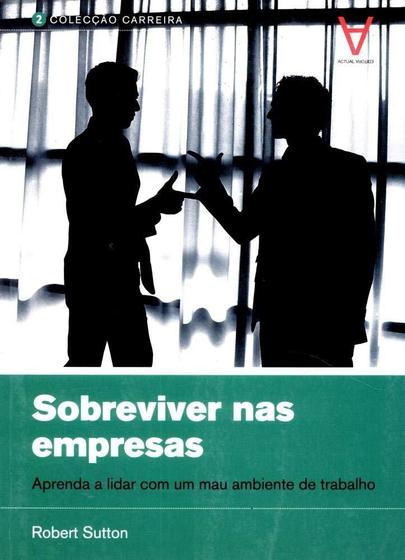 Imagem de Sobreviver Nas Empresas - Aprenda A Lidar Com Um Mau Ambiente De Trabalho - Actual Editora