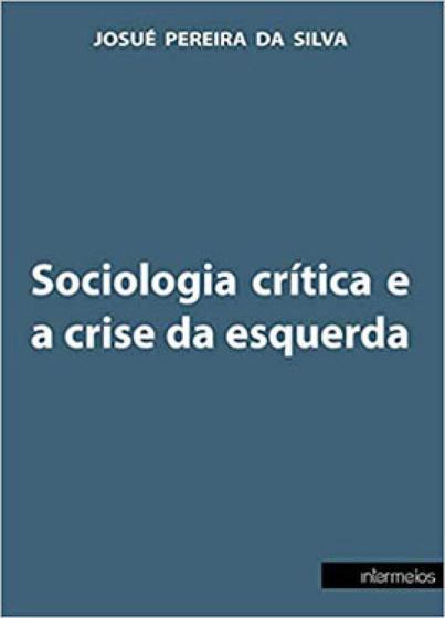 Imagem de Sociologia crítica e a crise da esquerda