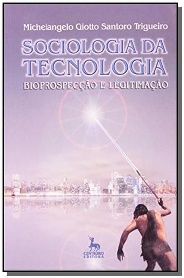 Imagem de Sociologia da tecnologia: bioprospeccao e legitima - CENTAURO