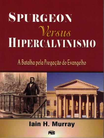 Imagem de Spurgeon Versus Hipercalvinismo, Iain Murray - PES