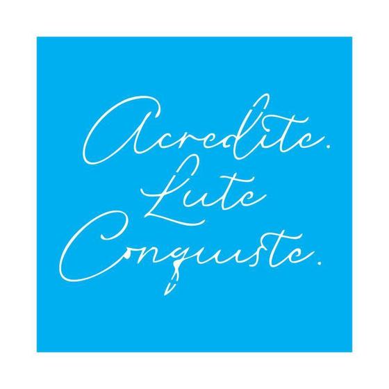 Imagem de Stencil Tamako Acredite Lute Conquiste - 30X30Cm - Ref 9901