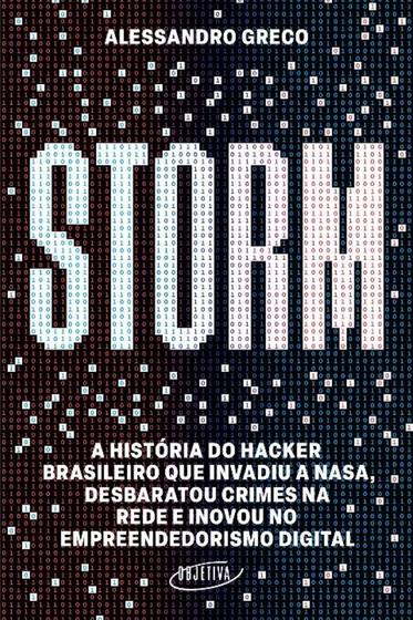 Imagem de Storm - A História Do Hacker Brasileiro Que Invadiu A Nasa, Desbaratou Crimes Na Rede E Inovou No Em - OBJETIVA