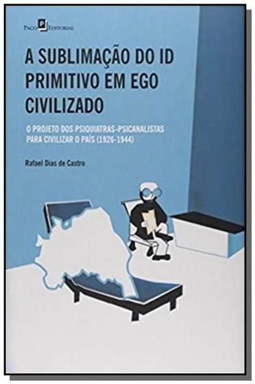 Imagem de Sublimacao do id primitivo em ego civilizado, a: o - PACO EDITORIAL