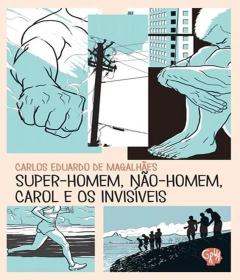 Imagem de Super-homem, não-homem, Carol e os invisíveis - GRUA LIVROS