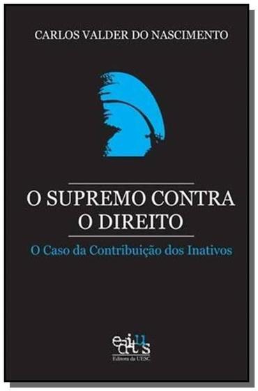 Imagem de Supremo contra o direito, o: o caso da contribuica - EDITUS