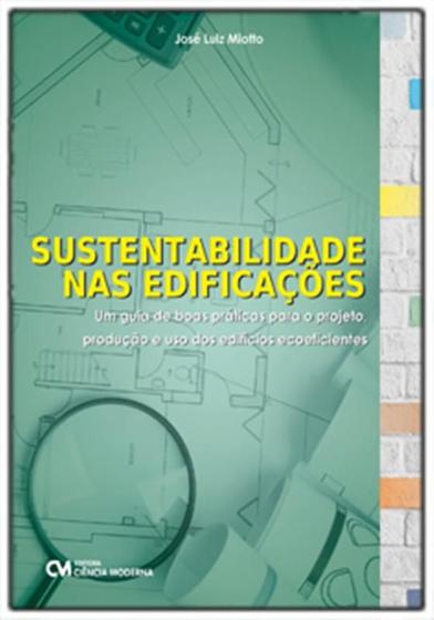 Imagem de Sustentabilidade nas edificacoes: um guia de boas praticas para o projeto, producao e uso dos edificios ecoeficientes - CIENCIA MODERNA
