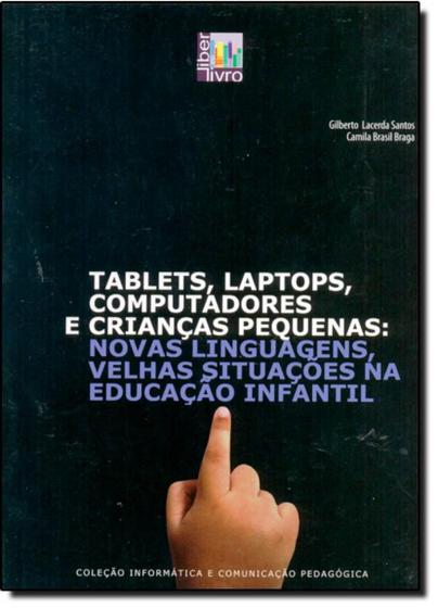 Imagem de Tablets, Laptops, Computadores e Crianças Pequenas: Novas Linguagens, Velhas Situações na Educação Infantil