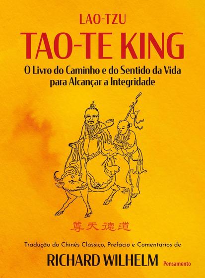 Imagem de Tao-Te King - O Livro do Caminho e do Sentido da Vida Para Alcançar a Integridade - PENSAMENTO                                        